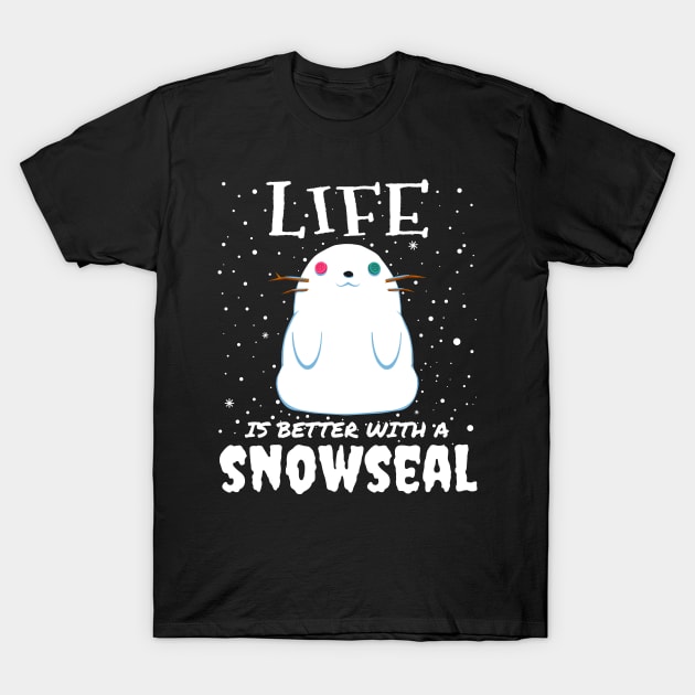 Life Is Better With A Snowseal T-Shirt by mrbitdot